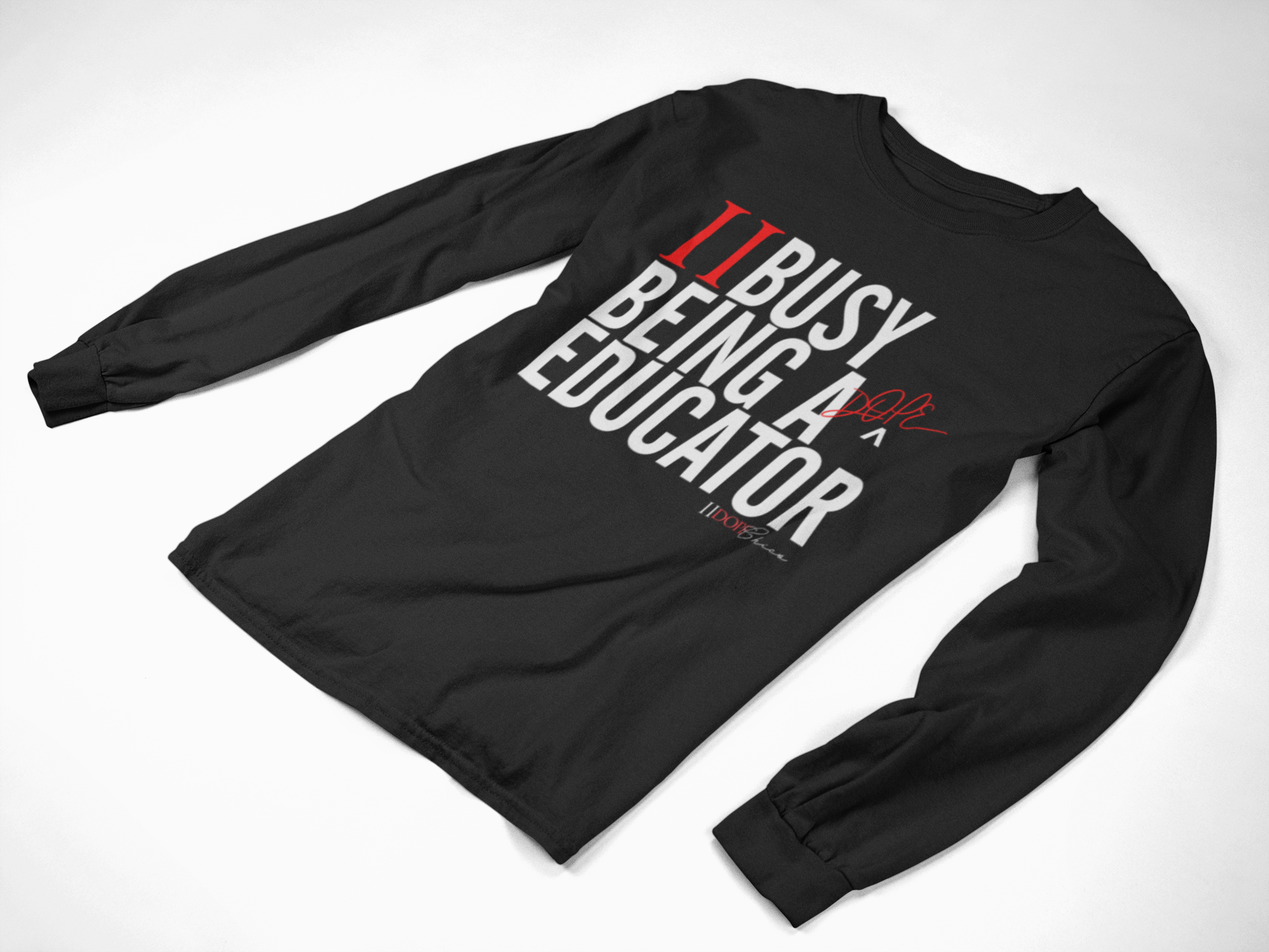 II Busy Being A Dope Educator - Long Sleeve